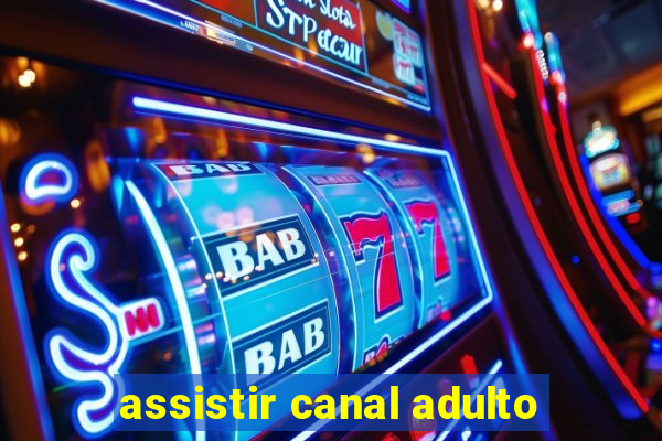 assistir canal adulto